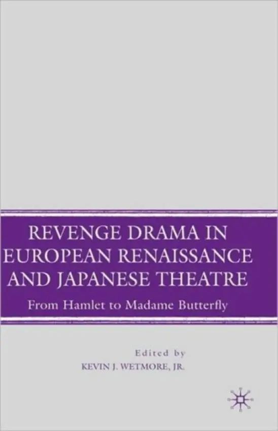 Revenge Drama in European Renaissance and Japanese Theatre