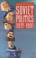 Soviet Politics 1917-1991 - McAuley, Mary (University Lecturer and Fellow and Tutor in Politics, University Lecturer and Fellow and Tutor in Politics, St Hilda's College, Oxford)