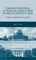European Perceptions of Islam and America from Saladin to George W. Bush - O'Brien, P.