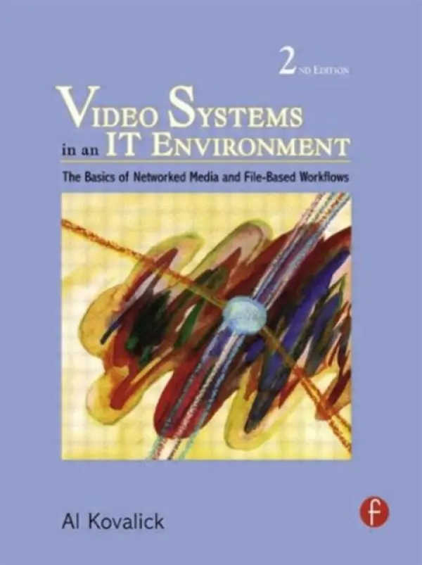 Video Systems in an IT Environment - Kovalick, Al