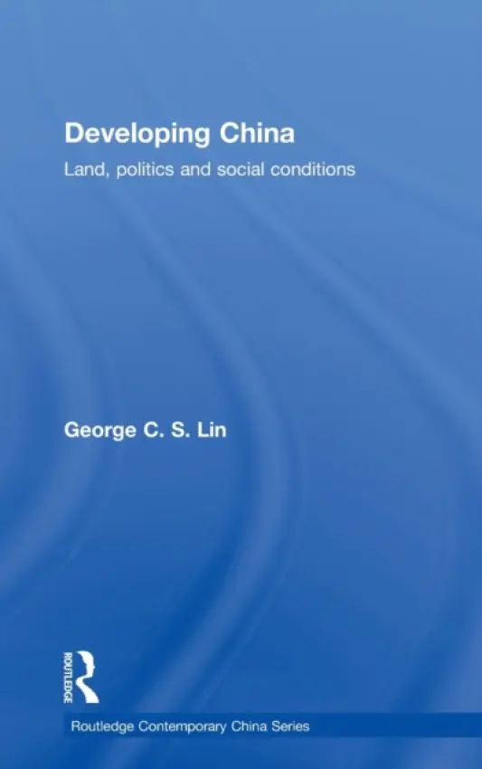 Developing China - Lin, George C.S. (University of Hong Kong, Hong Kong)