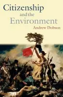 Citizenship and the Environment - Dobson, Andrew (, Professor of Politics, Open University)