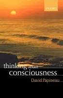 Thinking about Consciousness - Papineau, David (, King's College London)