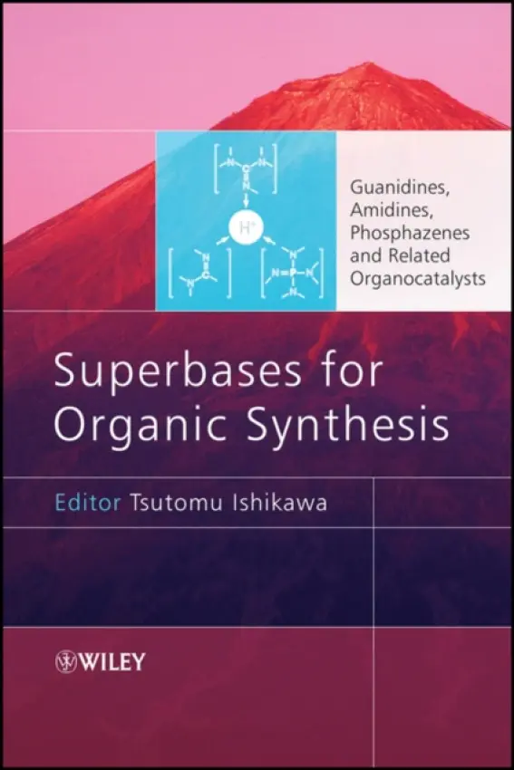 Superbases for Organic Synthesis - Ishikawa, Tsutomu (Chiba University)
