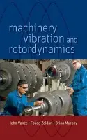 Machinery Vibration and Rotordynamics - Vance, John M. (Texas A a M University) a Zeidan, Fouad Y. (Bearings Plus, Inc.) a Murphy, Brian G. (RMA, Inc.)