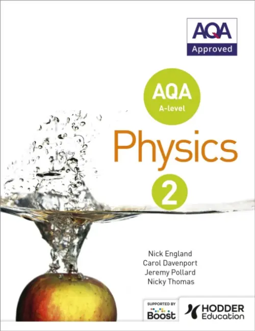 AQA A Level Physics Student Book 2 - England, Nick a Pollard, Jeremy a Thomas, Nicky a Davenport, Carol