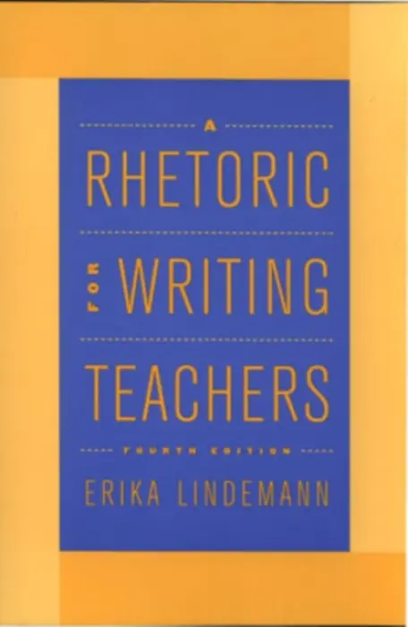 Rhetoric for Writing Teachers - Lindemann, Erika (Professor of English, Professor of English, University of North Carolina, Chapel Hill) a Anderson, Daniel