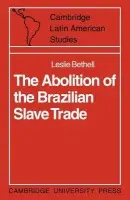 Abolition of the Brazilian Slave Trade - Bethell, Leslie