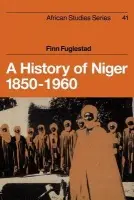 History of Niger 1850-1960 - Fuglestad, Finn