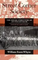 Street Corner Society â€“ The Social Structure of an Italian Slum - William Foote Whyte