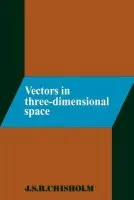 Vectors in Three-Dimensional Space - Chisholm, J. S. R.