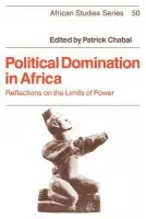 Political Domination in Africa - Chabal, Patrick