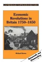 Economic Revolutions in Britain, 1750-1850 - Brown, Richard