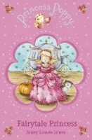 Princess Poppy Fairytale Princess - Jones, Janey Louise