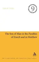 Son of Man in the Parables of Enoch and in Matthew - Walck, Dr. Leslie W.
