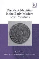 Dissident Identities in the Early Modern Low Countries - Duke, Alastair a Spicer, Andrew