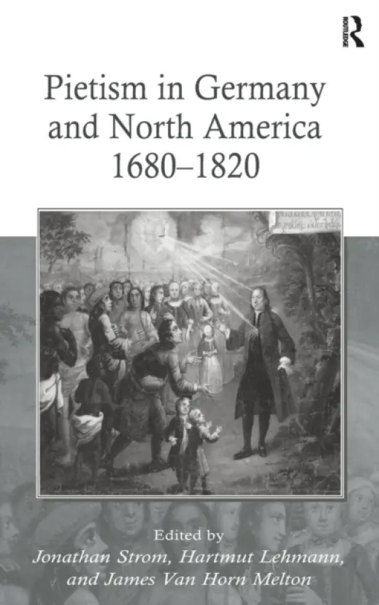 Pietism in Germany and North America 1680-1820 - Lehmann, Hartmut a Melton, James Van Horn