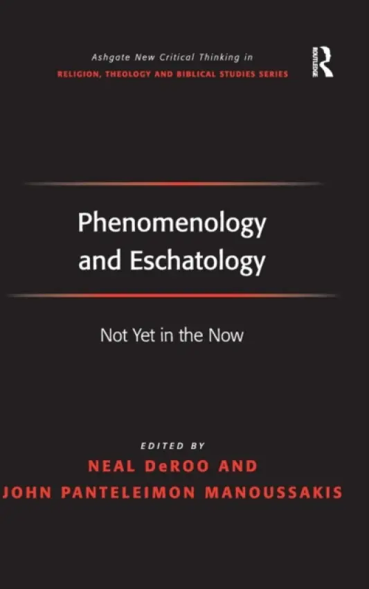 Phenomenology and Eschatology - Manoussakis, John Panteleimon