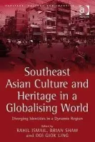 Southeast Asian Culture and Heritage in a Globalising World - Ismail, Rahil
