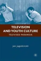 Television and Youth Culture - jagodzinski, J.