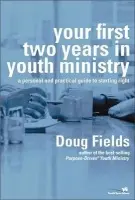 Your First Two Years in Youth Ministry - Fields, Doug