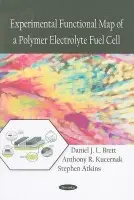 Experimental Functional Map of a Polymer Electrolyte Fuel Cell - Brett, Daniel J L a Kucernak, Anthony R a Atkins, Stephen