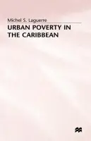 Urban Poverty in the Caribbean - Laguerre, Michel S.