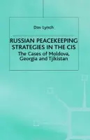 Russian Peacekeeping Strategies in the CIS - Lynch, D.