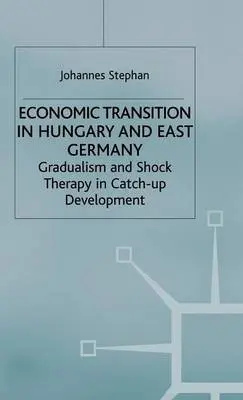 Economic Transition in Hungary and East Germany - Stephan, J.