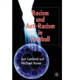 Racism and Anti-Racism in Football - Garland, Jon a Rowe, Michael