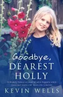Goodbye, Dearest Holly - Kevin Wells