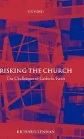 Risking the Church - Lennan, Richard (, Senior Lecturer, Department of Systematic Theology, Catholic Institute of Sydney)