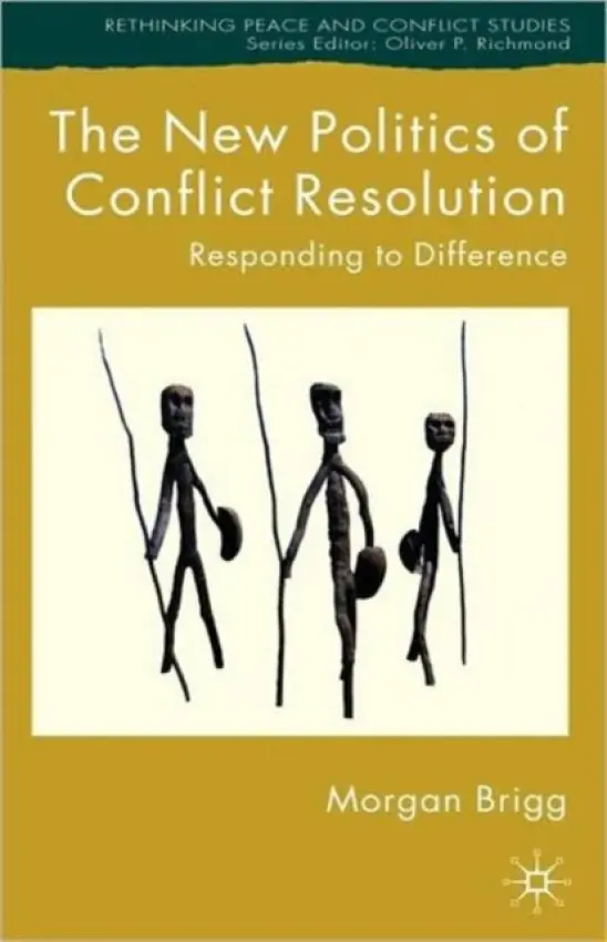 New Politics of Conflict Resolution - Brigg, Morgan