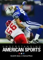 Understanding American Sports - Gems, Gerald R. (North Central College, USA) a Pfister, Gertrud