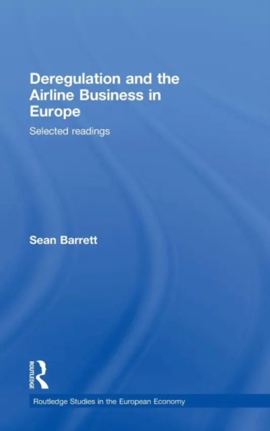 Deregulation and the Airline Business in Europe - Barrett, Sean (Trinity College Dublin, Ireland)
