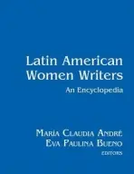 Latin American Women Writers: An Encyclopedia