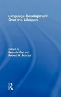 Language Development Over the Lifespan - de Bot, Kees (Groningen University, the Netherlands) a Schrauf, Robert W. (Pennsylvania State University, USA)