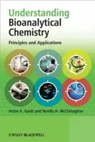 Understanding Bioanalytical Chemistry - Gault, Victor A. (Biomedical Sciences) a McClenaghan, Neville H. (University Of Ulster)