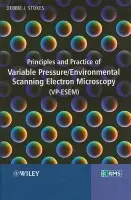 Principles and Practice of Variable Pressure / Environmental Scanning Electron Microscopy (VP-ESEM) - Stokes, Debbie (Formerly of Cambridge University)