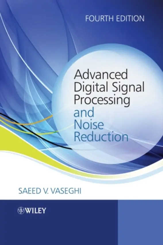Advanced Digital Signal Processing and Noise Reduction - Vaseghi, Saeed V. (Brunel University)