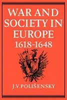 War and Society in Europe 1618-1648 - Polisensky, J. V.