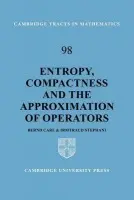 Entropy, Compactness and the Approximation of Operators - Carl, Bernd a Stephani, Irmtraud