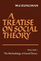 Treatise on Social Theory - Runciman, W. G.