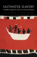 Saltwater Slavery - Smallwood, Stephanie E.