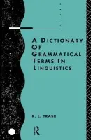 Dictionary of Grammatical Terms in Linguistics - Trask, R.L.