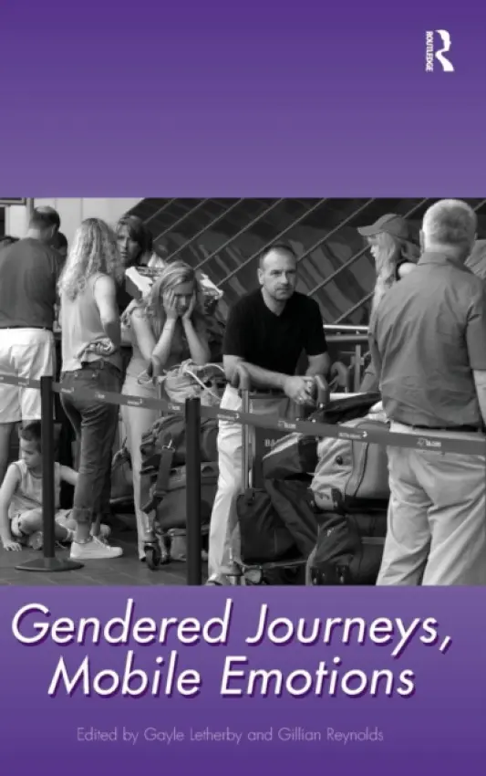 Gendered Journeys, Mobile Emotions - Reynolds, Gillian