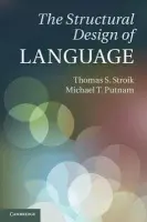 Structural Design of Language - Stroik, Thomas S. (University of Missouri, Kansas City) a Putnam, Michael T. (Pennsylvania State University)