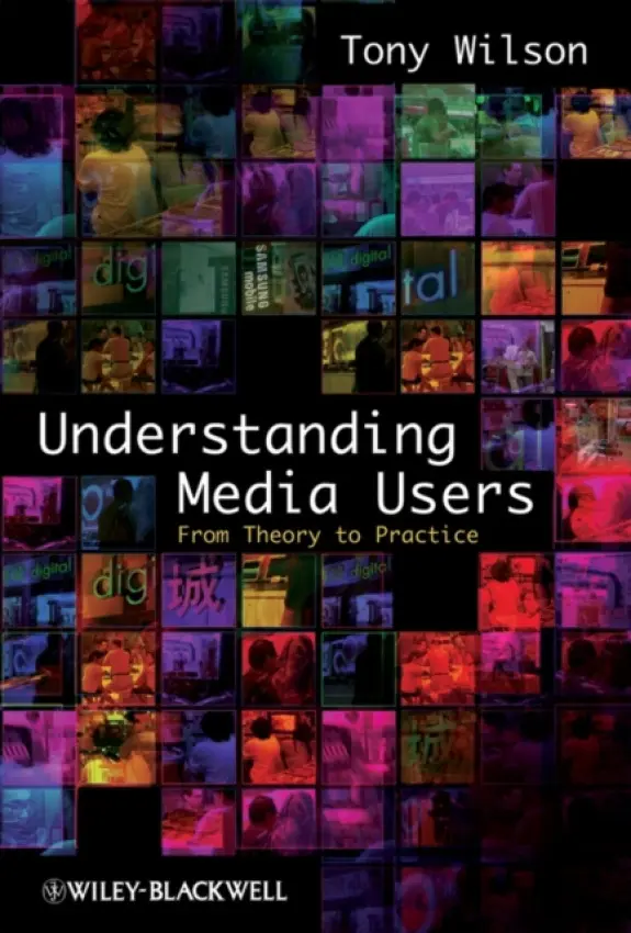 Understanding Media Users - Wilson, Tony (University of Melbourne, Australia)