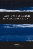 Action Research in Organisations - McNiff, Jean (York St John University, UK) a Whitehead, Jack (Visiting Professor, UK)