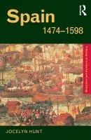 Spain 1474-1598 - Hunt, Jocelyn (Cabinet War Rooms, UK)